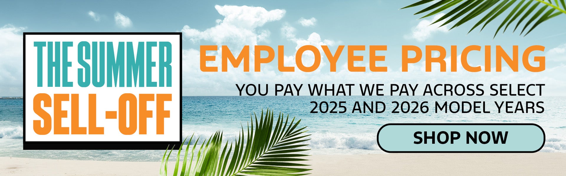 EMPLOYEE PRICING. YOU PAY WHAT WE PAY.