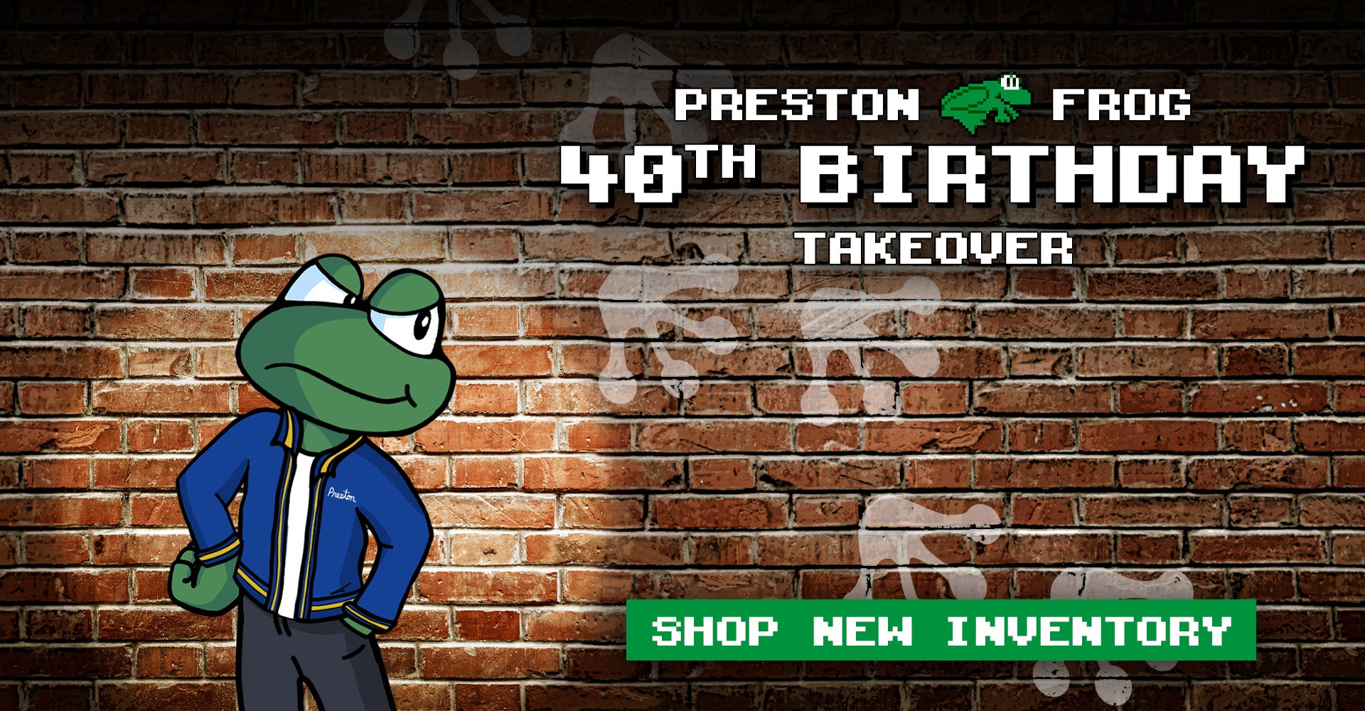 Preston Frog's 40th Birthday Takeover