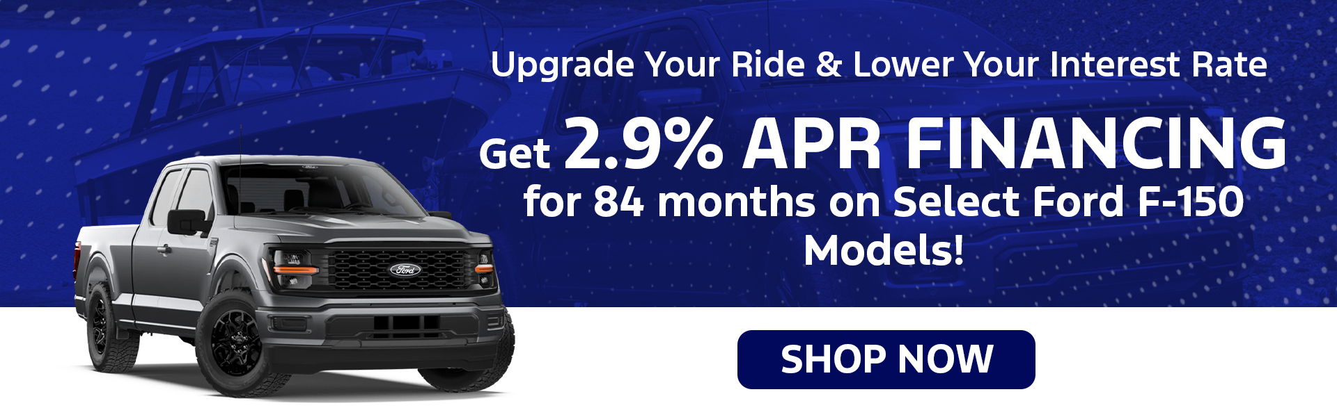 2.9% APR for 84 Months on Select 2026 Ford F150s!